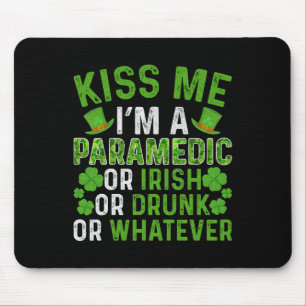 Kiss Me I'm Irish Drunk Whatever Paramedic St Patr Mouse Mat