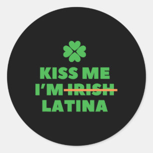 Kiss Me I'm Irish Latina Funny Quote Cool St Patri Classic Round Sticker
