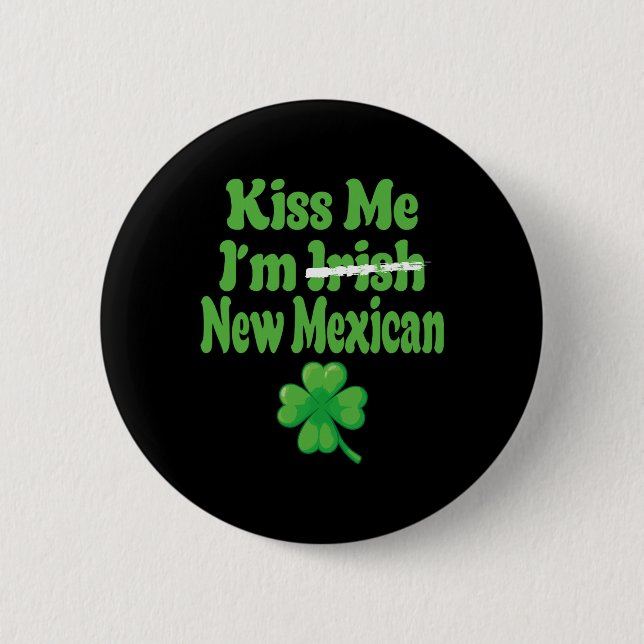 Kiss Me Im Irish New Mexican  6 Cm Round Badge (Front)