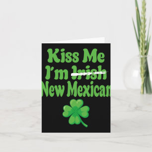 Kiss Me Im Irish New Mexican Card
