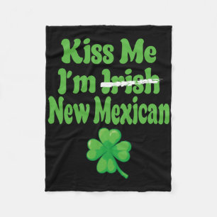 Kiss Me Im Irish New Mexican Fleece Blanket