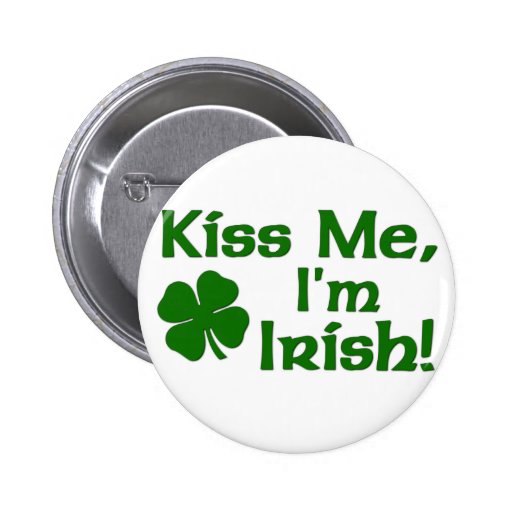 Kiss Me I'm Irish Pinback Button Zazzle