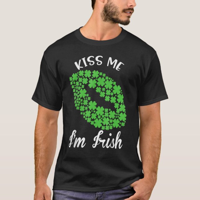 Kiss Me I'm Irish. Shamrock Clover Saint Patrick D T-Shirt (Front)
