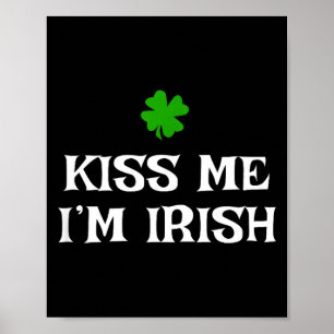 Kiss Me I'm Irish St. Patrick's Day Irish Funny Ir Poster