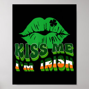 Kiss Me Im Irish St. Patricks Day Lips &amp; Irela Poster
