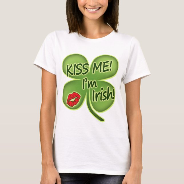 Kiss Me Im Irish T-Shirt (Front)