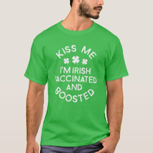 Kiss Me I'm Irish Vaccinated And Boosted St. Patri T-Shirt