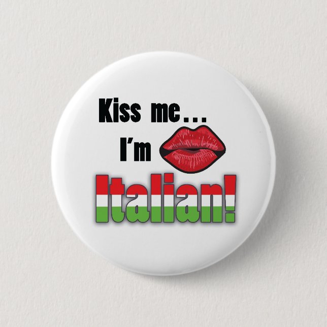 Kiss me I'm Italian 6 Cm Round Badge (Front)