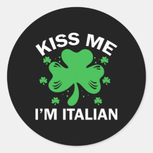 Kiss Me I'm Italian Funny Italian Family St Patric Classic Round Sticker