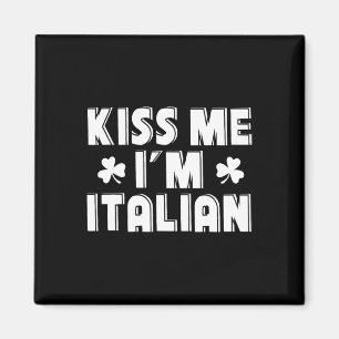 Kiss Me I'm Italian Funny St. Patricks Day Design Magnet