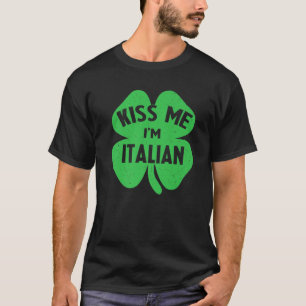 Kiss Me I'm Italian Italia Funny St Patrick's Day T-Shirt