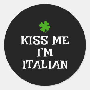 Kiss Me I'm Italian St. Patrick's Day Irish Funny Classic Round Sticker