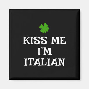 Kiss Me I'm Italian St. Patrick's Day Irish Funny Magnet