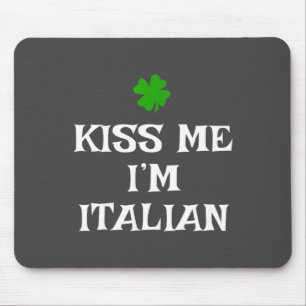 Kiss Me I'm Italian St. Patrick's Day Irish Funny Mouse Mat