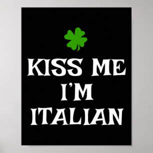 Kiss Me I'm Italian St. Patrick's Day Irish Funny Poster