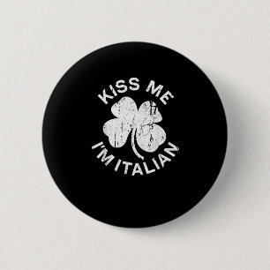 Kiss Me I'm Italian T-Shirt Saint Patrick Day Shir 6 Cm Round Badge