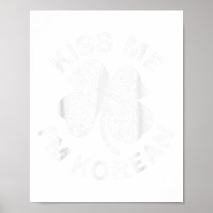 Kiss Me Im Korean Shirt Men Women Kids St Patricks Poster