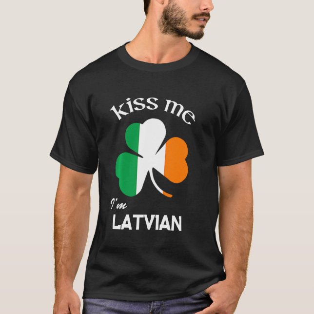 Kiss Me I'm Latvian Shamrock Latvia St Patrick's D T-Shirt (Front)