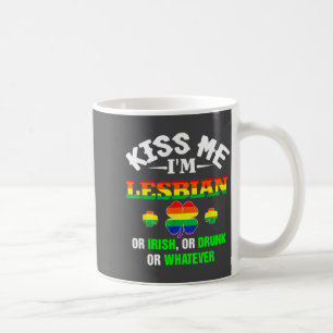 Kiss Me I'm Lesbian Or Irish Or Drunk Or Whatever  Coffee Mug