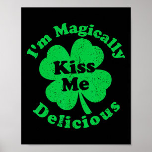 Kiss Me I'm Magically Delicious Shamrock St Patric Poster