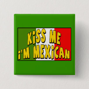 Kiss Me I'm Mexican Button