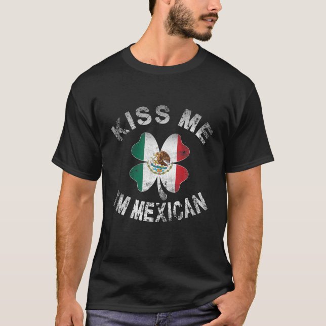 Kiss Me I'm Mexican Flag Funny St. Patrick's Day M T-Shirt (Front)