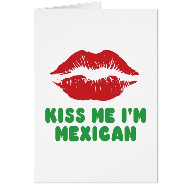 Kiss Me I'm Mexican lips (Front)