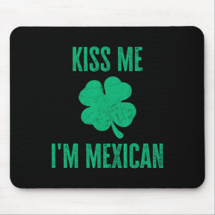 Kiss Me Im Mexican Shirt Funny Irish St. Patricks Mouse Mat