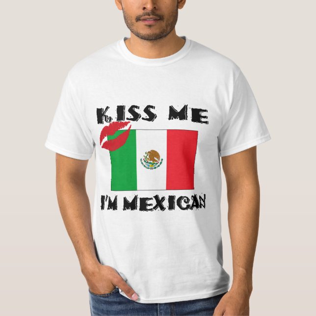 Kiss Me I'm Mexican T-Shirt (Front)