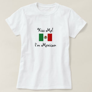 Kiss Me! I'm Mexican T-Shirt
