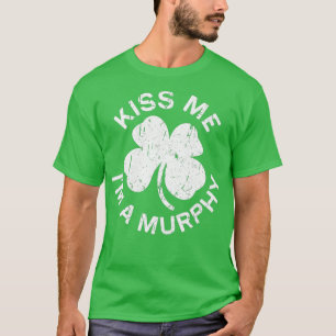 Kiss Me Im Murphy Saint Patrick Day Gift T-Shirt