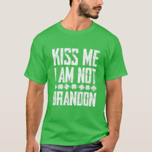 Kiss Me I'm Not Brandon St Patrick's Day Drinking T-Shirt