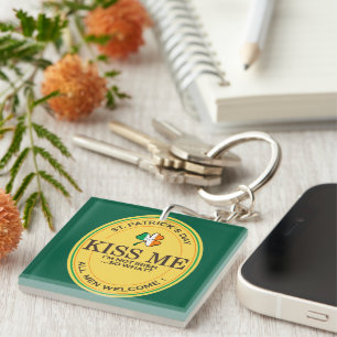 Kiss me I'm not Irish - all men welcome! Key Ring