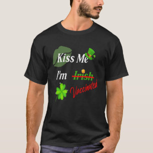 Kiss Me I'm Not Irish But Vaccinated Funny St Patr T-Shirt