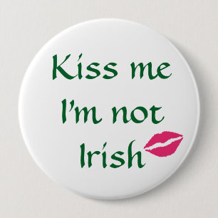 Kiss Me I'm Not Irish Button
