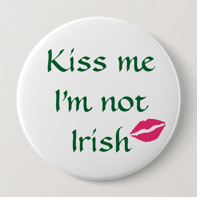 Kiss Me I'm Not Irish Button (Front)