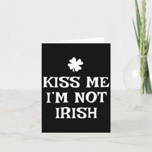 Kiss Me I'm Not Irish Funny St Patrick's Day  Card