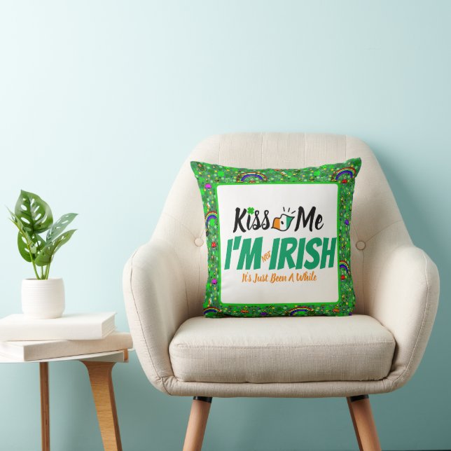 Kiss Me I'm not Irish it's just been a while funny Cushion (Chair)