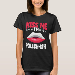 Kiss Me I'm Polish-ish Poland Pride Heritage Celeb T-Shirt
