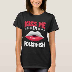 Kiss Me I'm Polish-ish Poland Pride Heritage Celeb T-Shirt