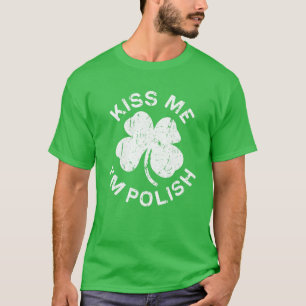 Kiss Me I'm Polish Saint Patrick Day Gift T-Shirt