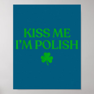 Kiss me i'm polish shirt funny st patricks day poster