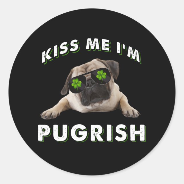 Kiss me i'm Pugrish Classic Round Sticker (Front)