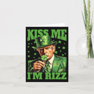 Kiss Me I'm Rizz Trump St Patricks Day Irish Lucky Card