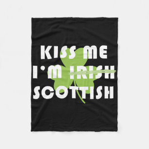 Kiss Me Im Scottish Not Irish Funny St Patricks Da Fleece Blanket