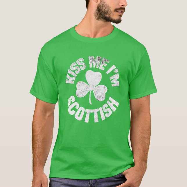 Kiss Me I'm Scottish St Patricks Day Funny Irish S T-Shirt (Front)