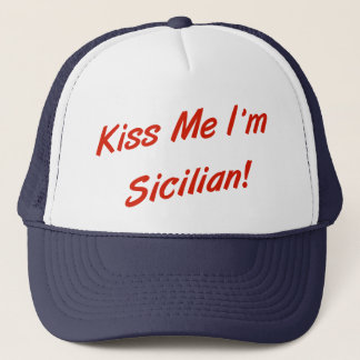 Kiss Me I'm Sicilian Trucker Hat