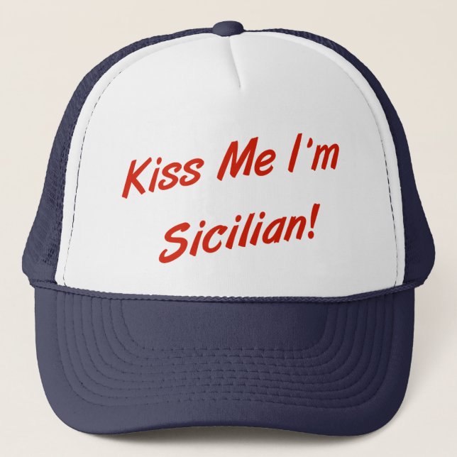 Kiss Me I'm Sicilian Trucker Hat (Front)