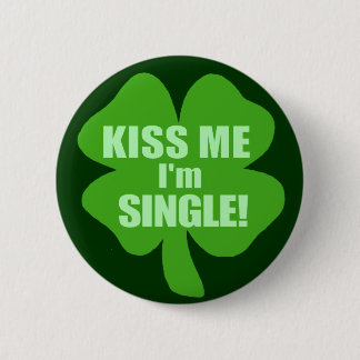 Kiss Me I'm Single 6 Cm Round Badge