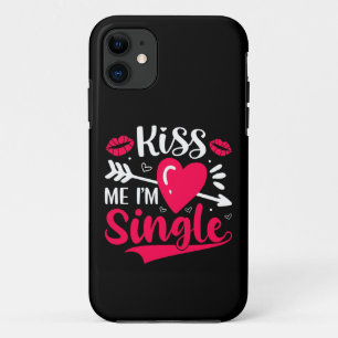 Kiss Me I'm Single Cute Valentine iPhone 11 Case